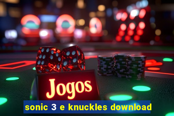 sonic 3 e knuckles download